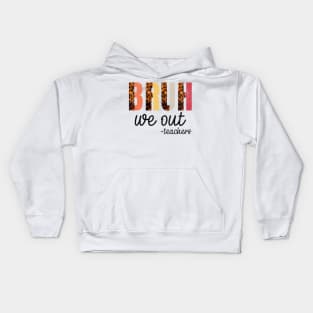 BRUH, we out -teachers - Teacher's Time Out Casual Kids Hoodie